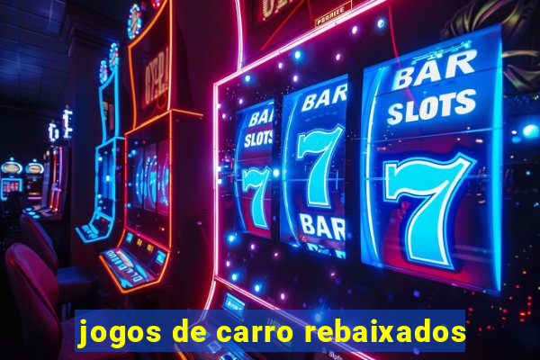 jogos de carro rebaixados