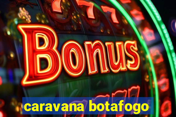 caravana botafogo