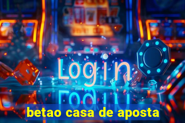 betao casa de aposta