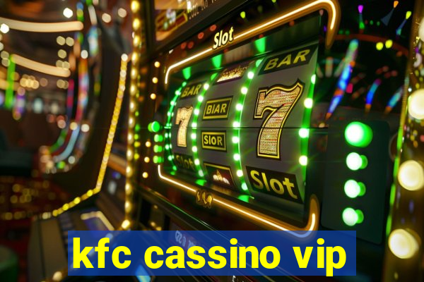 kfc cassino vip