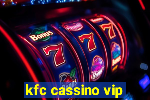 kfc cassino vip