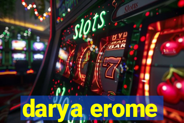 darya erome