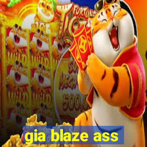 gia blaze ass