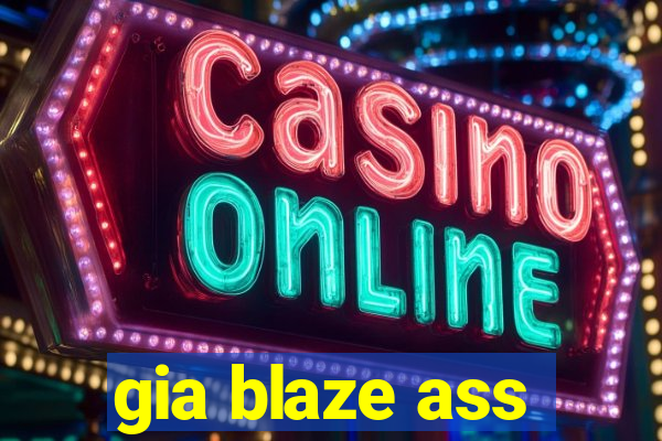 gia blaze ass
