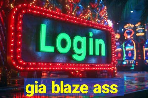 gia blaze ass