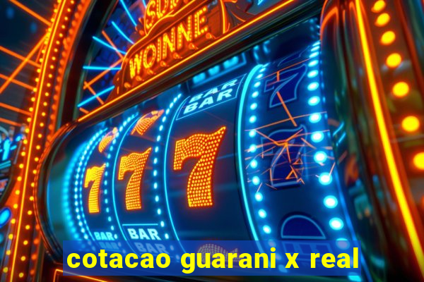 cotacao guarani x real