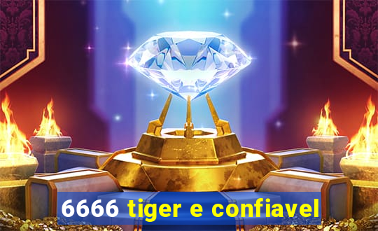 6666 tiger e confiavel