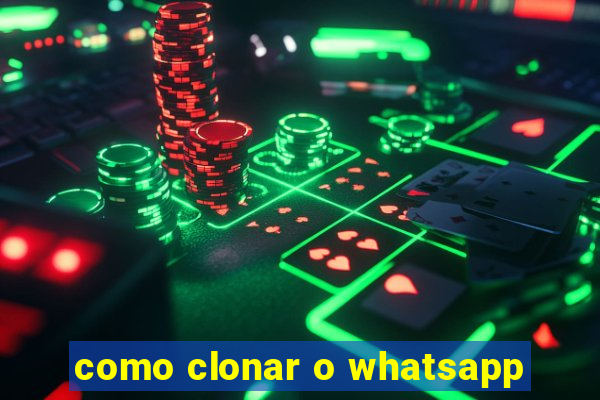 como clonar o whatsapp