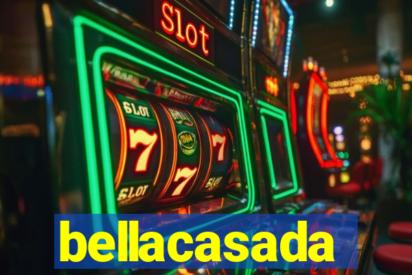 bellacasada
