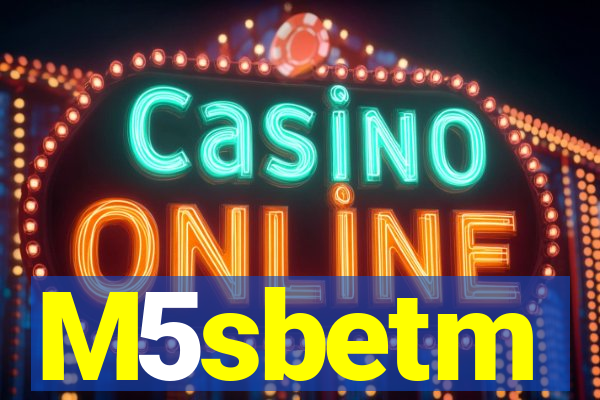 M5sbetm