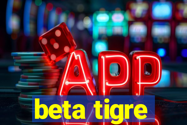 beta tigre