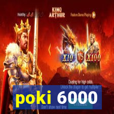 poki 6000