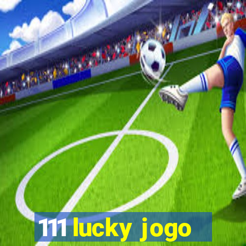 111 lucky jogo