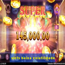 slots baixa volatilidade