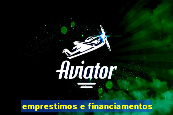 emprestimos e financiamentos