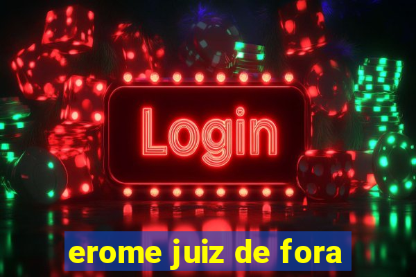 erome juiz de fora