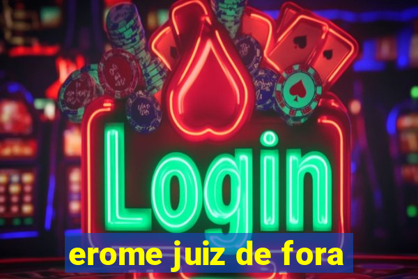 erome juiz de fora