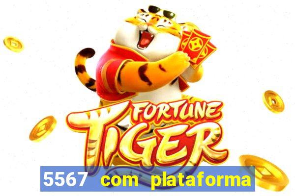 5567 com plataforma de jogos