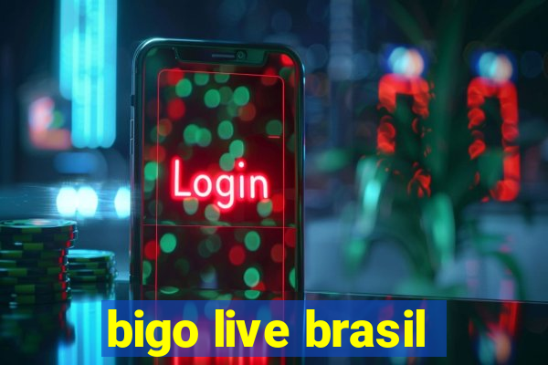 bigo live brasil