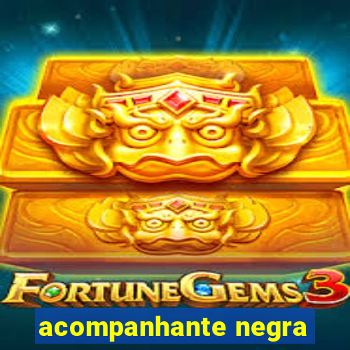 acompanhante negra