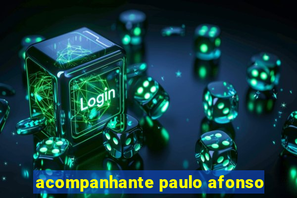 acompanhante paulo afonso
