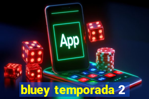 bluey temporada 2