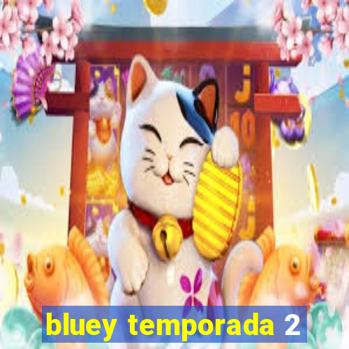 bluey temporada 2
