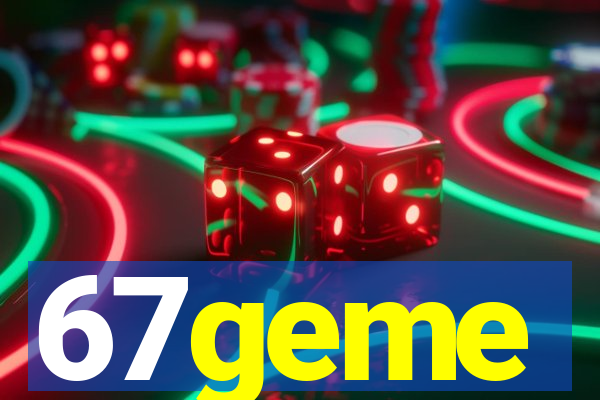 67geme
