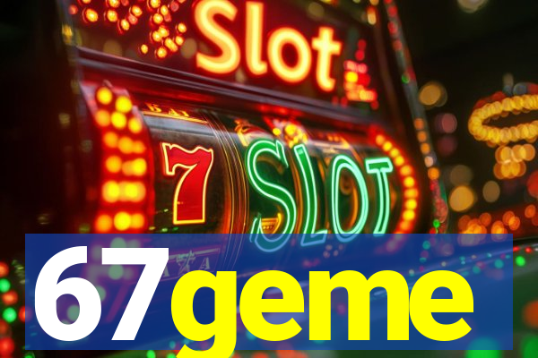 67geme
