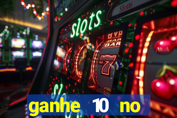 ganhe 10 no cadastro bet