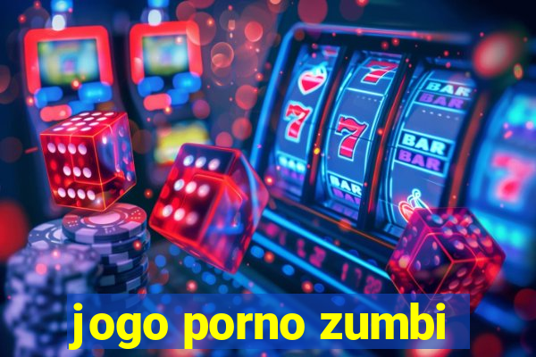 jogo porno zumbi