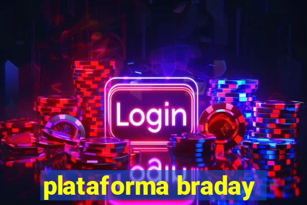 plataforma braday