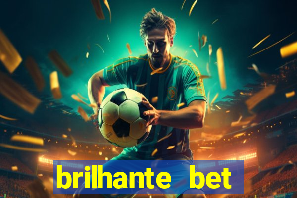 brilhante bet abertos agora