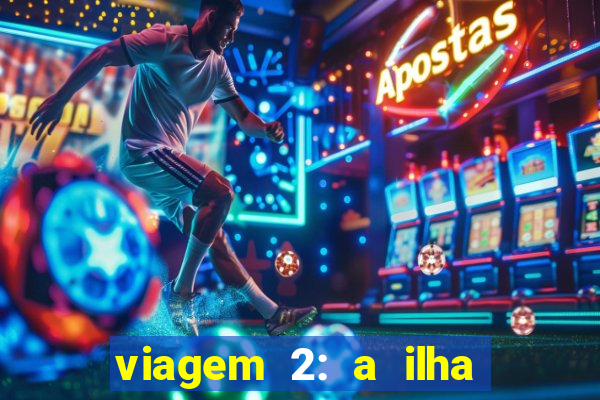 viagem 2: a ilha misteriosa filme completo dublado superflix
