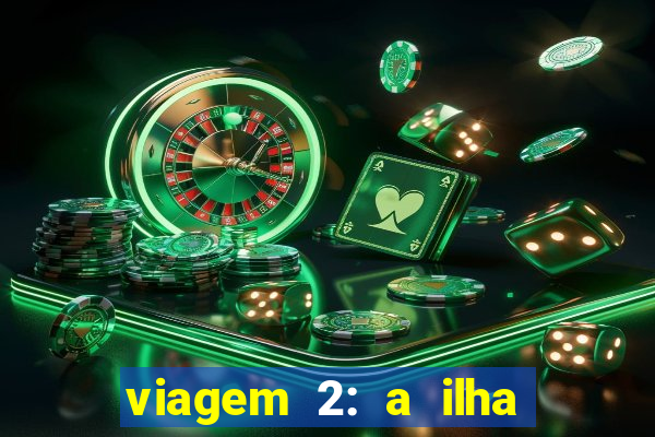 viagem 2: a ilha misteriosa filme completo dublado superflix