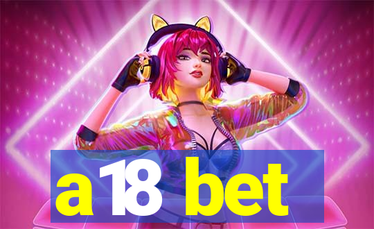 a18 bet