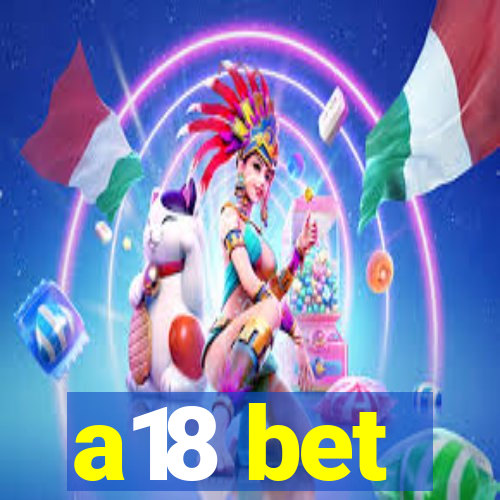 a18 bet