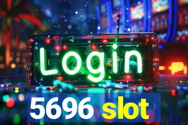 5696 slot