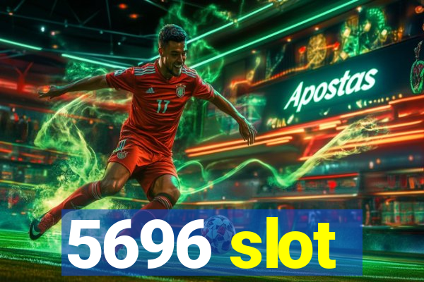 5696 slot