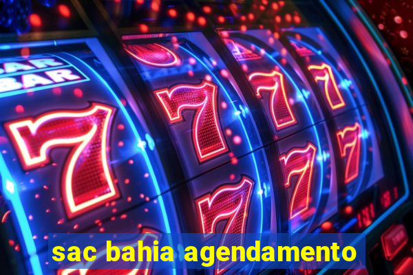sac bahia agendamento