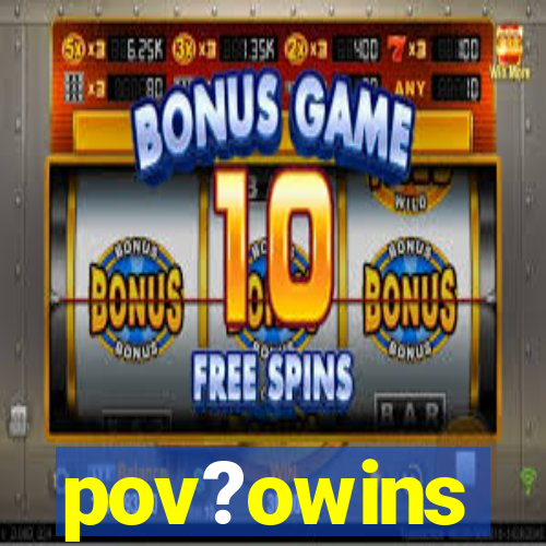 pov?owins