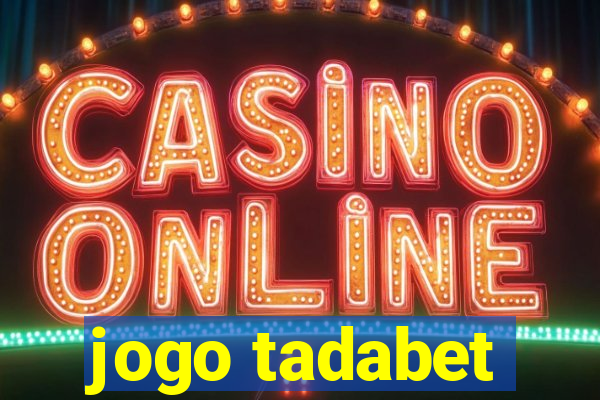 jogo tadabet