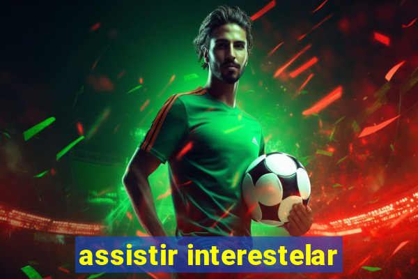assistir interestelar