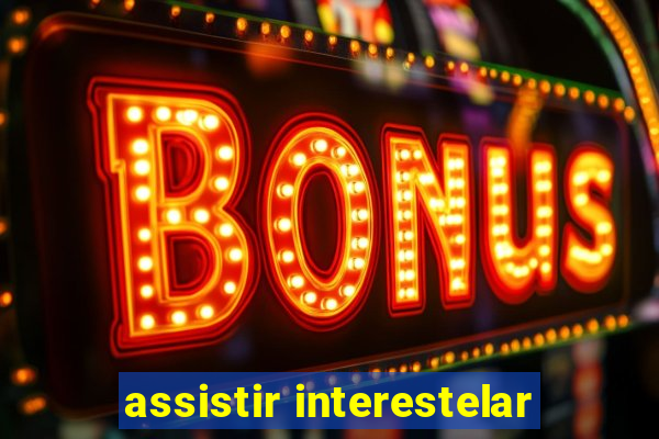 assistir interestelar