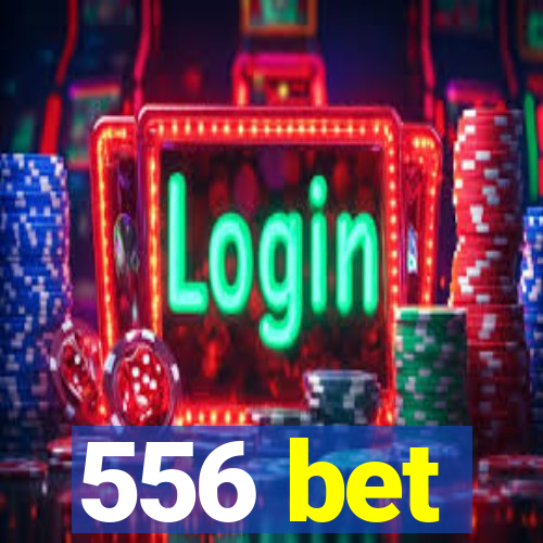 556 bet
