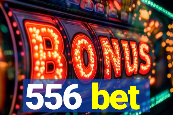 556 bet