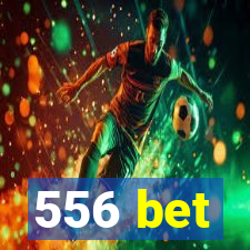 556 bet