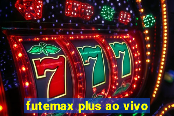futemax plus ao vivo