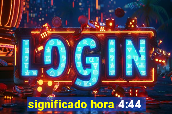 significado hora 4:44