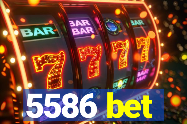 5586 bet